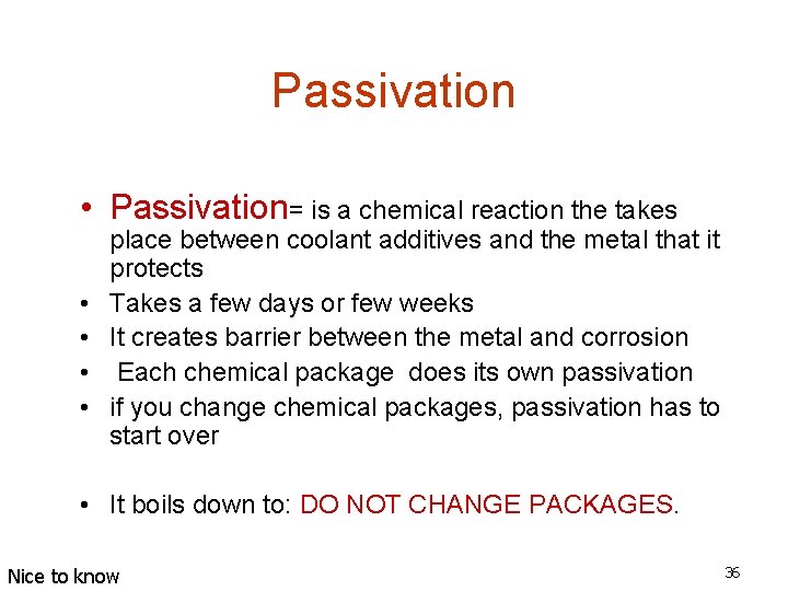 Passivation • Passivation= is a chemical reaction the takes • • place between coolant