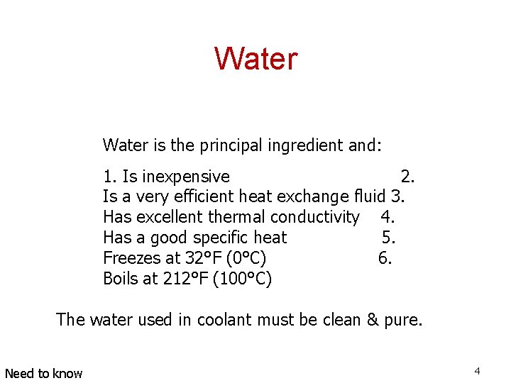 Water is the principal ingredient and: 1. Is inexpensive 2. Is a very efficient