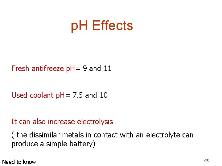  p. H Effects Fresh antifreeze p. H= 9 and 11 Used coolant p.