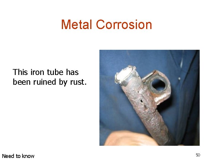 Metal Corrosion This iron tube has been ruined by rust. Need to know 50