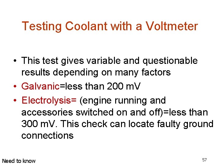 Testing Coolant with a Voltmeter • This test gives variable and questionable results depending