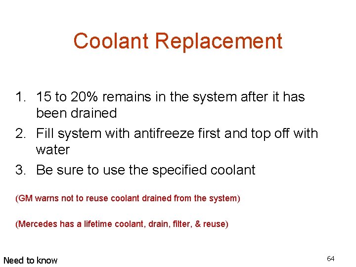 Coolant Replacement 1. 15 to 20% remains in the system after it has been