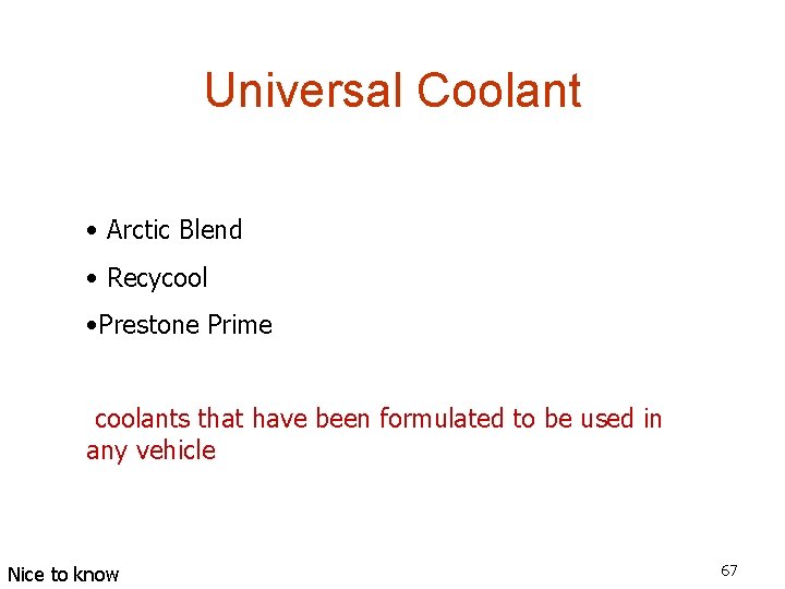 Universal Coolant • Arctic Blend • Recycool • Prestone Prime coolants that have been