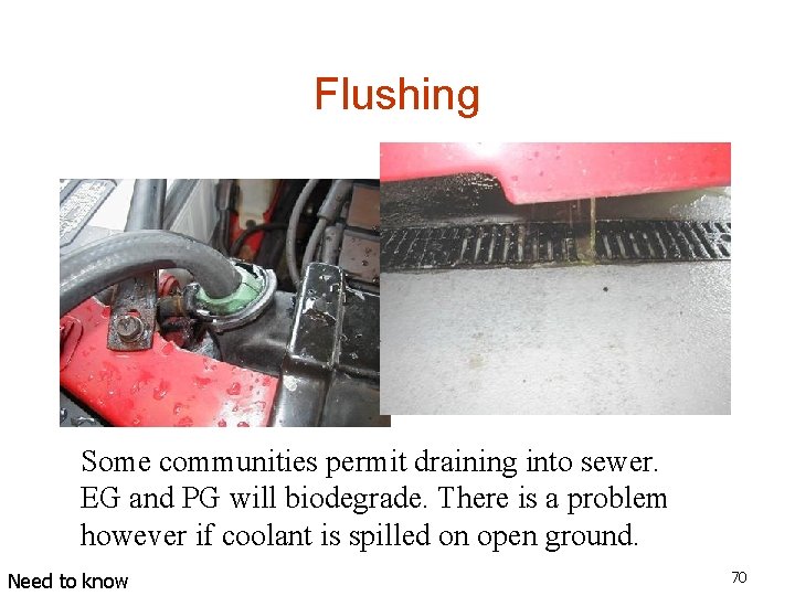 Flushing Some communities permit draining into sewer. EG and PG will biodegrade. There is