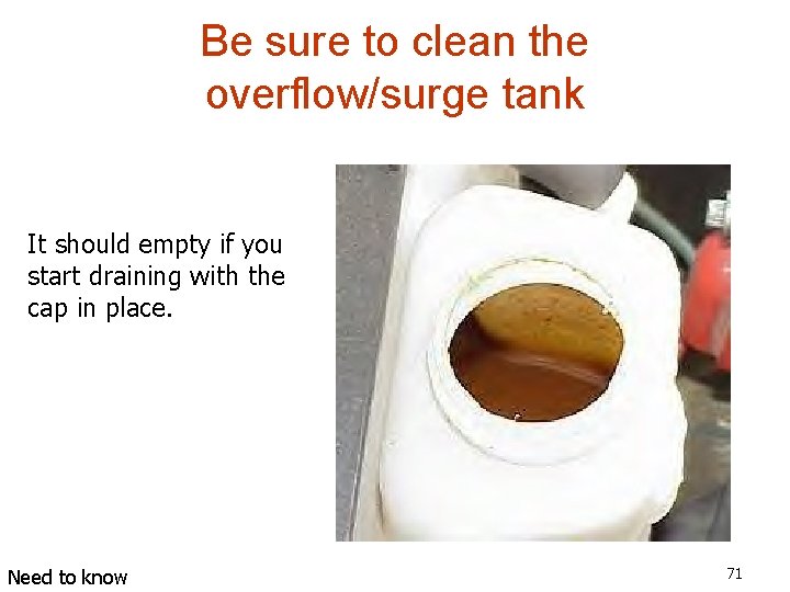 Be sure to clean the overflow/surge tank It should empty if you start draining