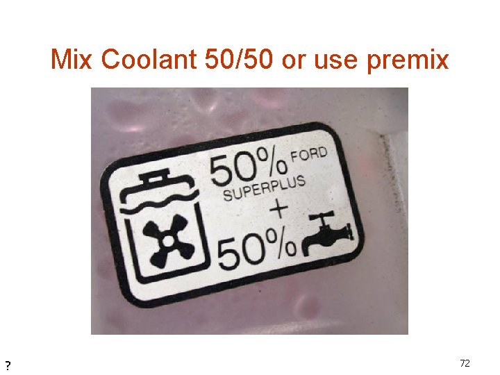 Mix Coolant 50/50 or use premix ? 72 