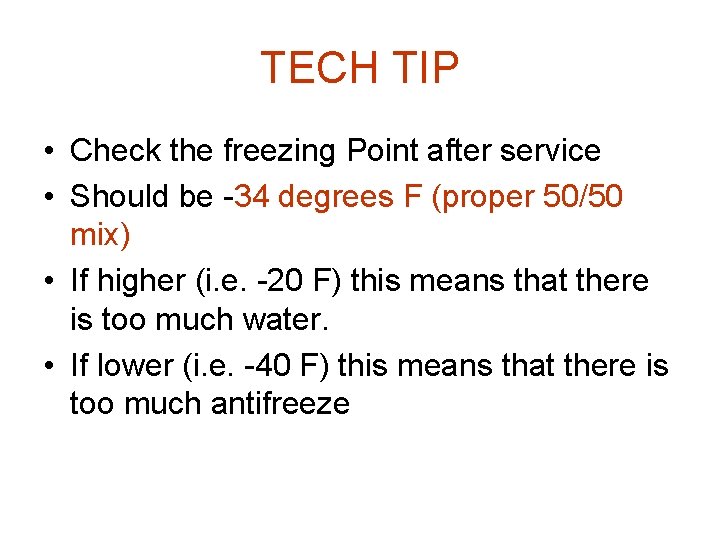 TECH TIP • Check the freezing Point after service • Should be -34 degrees