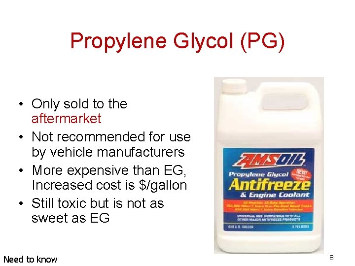 Propylene Glycol (PG) • Only sold to the aftermarket • Not recommended for use