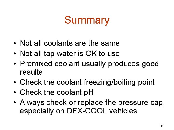 Summary • Not all coolants are the same • Not all tap water is