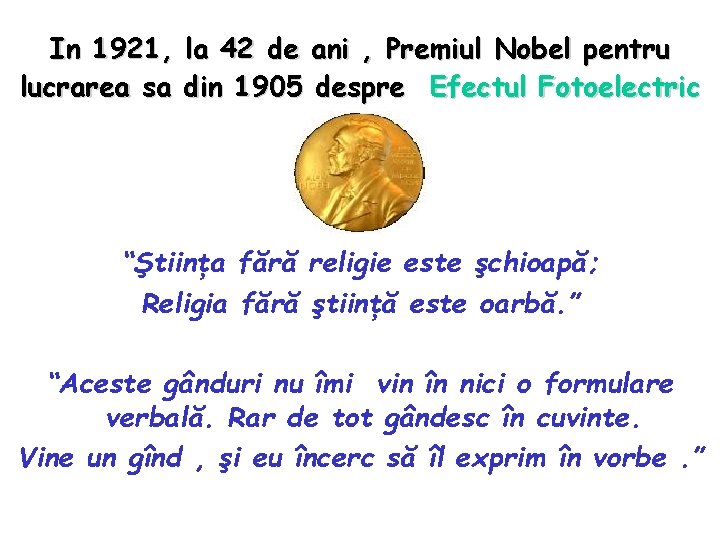 In 1921, la 42 de ani , Premiul Nobel pentru lucrarea sa din 1905