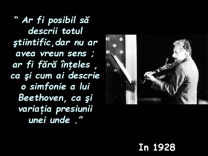 “ Ar fi posibil să descrii totul ştiintific, dar nu ar avea vreun sens