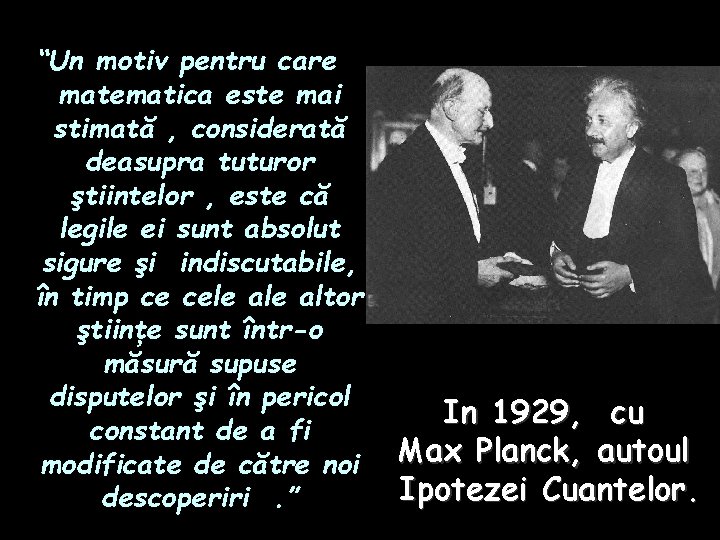 “Un motiv pentru care matematica este mai stimată , considerată deasupra tuturor ştiintelor ,