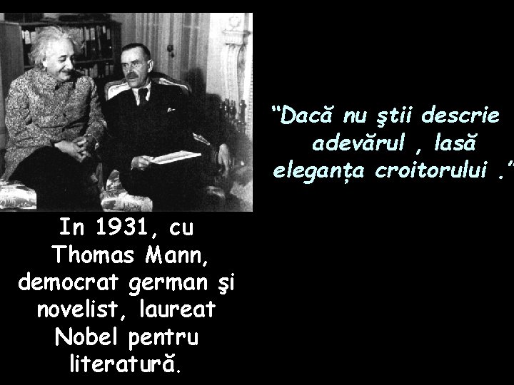 “Dacă nu ştii descrie adevărul , lasă eleganţa croitorului. ” In 1931, cu Thomas