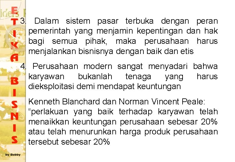 3. Dalam sistem pasar terbuka dengan peran pemerintah yang menjamin kepentingan dan hak bagi