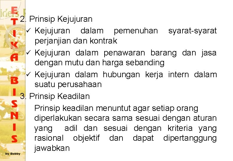 2. Prinsip Kejujuran ü Kejujuran dalam pemenuhan syarat-syarat perjanjian dan kontrak ü Kejujuran dalam