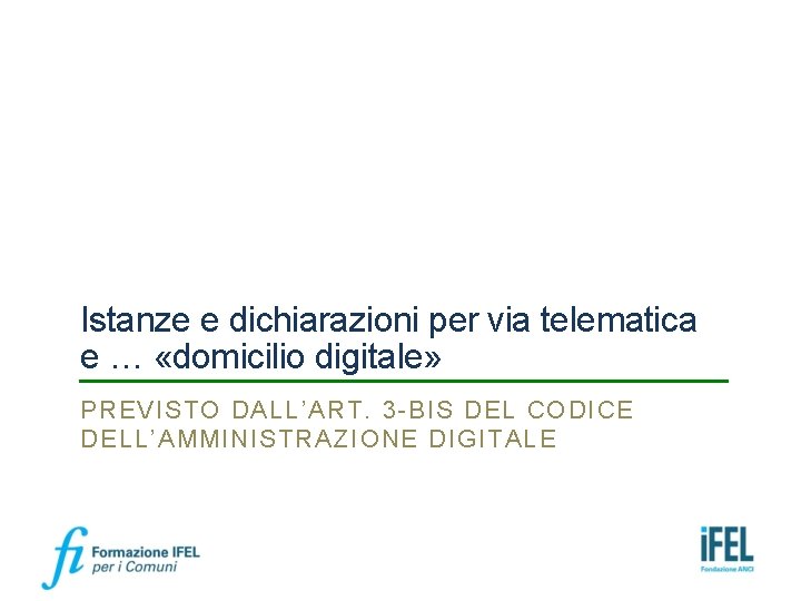 Istanze e dichiarazioni per via telematica e … «domicilio digitale» PREVISTO DALL’ART. 3 -BIS