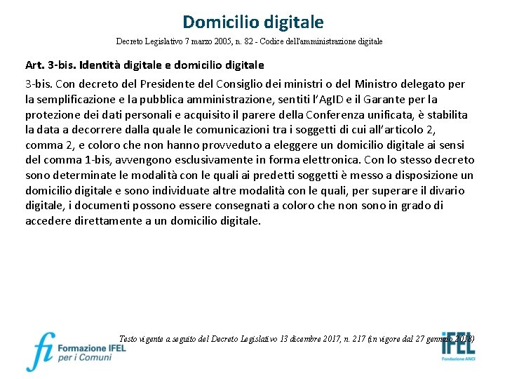 Domicilio digitale Decreto Legislativo 7 marzo 2005, n. 82 - Codice dell'amministrazione digitale Art.