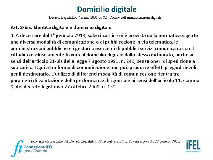 Domicilio digitale Decreto Legislativo 7 marzo 2005, n. 82 - Codice dell'amministrazione digitale Art.