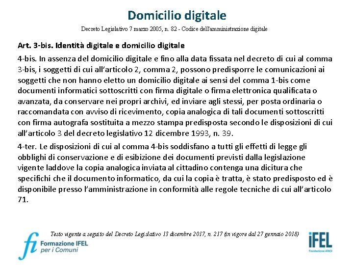 Domicilio digitale Decreto Legislativo 7 marzo 2005, n. 82 - Codice dell'amministrazione digitale Art.