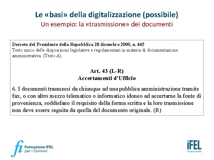 Le «basi» della digitalizzazione (possibile) Un esempio: la «trasmissione» dei documenti Decreto del Presidente