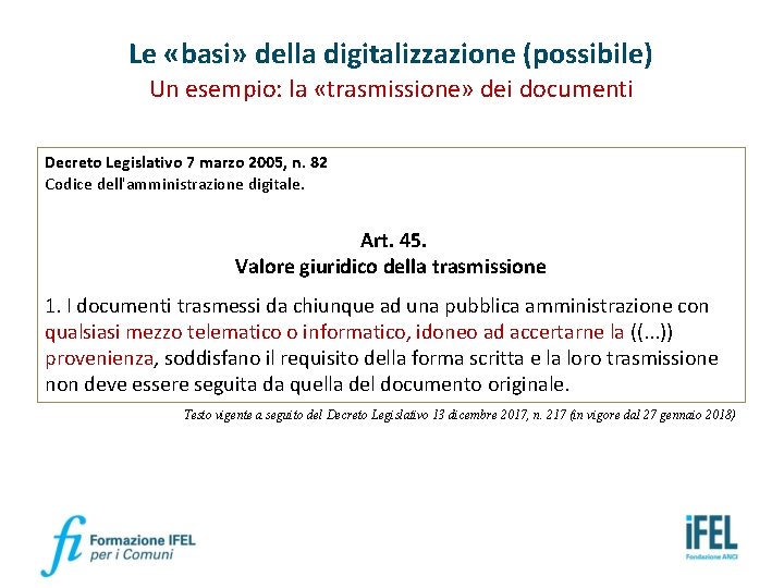 Le «basi» della digitalizzazione (possibile) Un esempio: la «trasmissione» dei documenti Decreto Legislativo 7