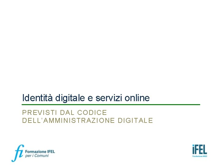 Identità digitale e servizi online PREVISTI DAL CODICE DELL’AMMINISTRAZIONE DIGITALE 