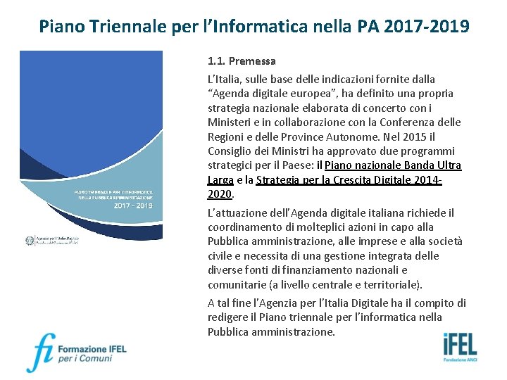 Piano Triennale per l’Informatica nella PA 2017 -2019 1. 1. Premessa L’Italia, sulle base