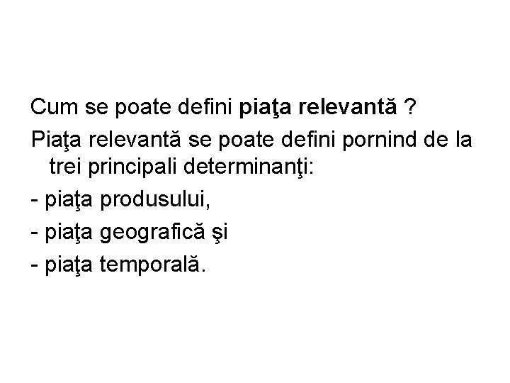 Cum se poate defini piaţa relevantă ? Piaţa relevantă se poate defini pornind de