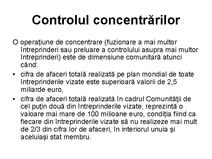 Controlul concentrărilor O operaţiune de concentrare (fuzionare a mai multor întreprinderi sau preluare a