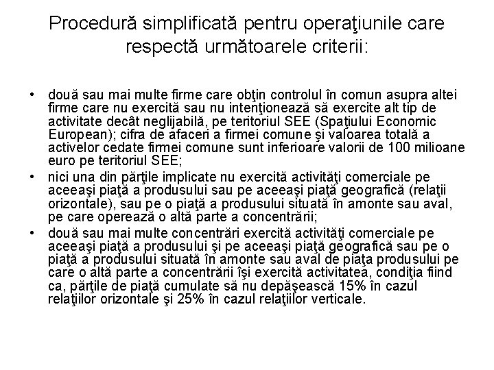 Procedură simplificată pentru operaţiunile care respectă următoarele criterii: • două sau mai multe firme