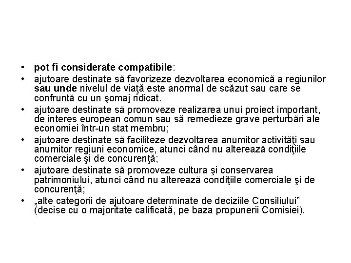  • pot fi considerate compatibile: • ajutoare destinate să favorizeze dezvoltarea economică a