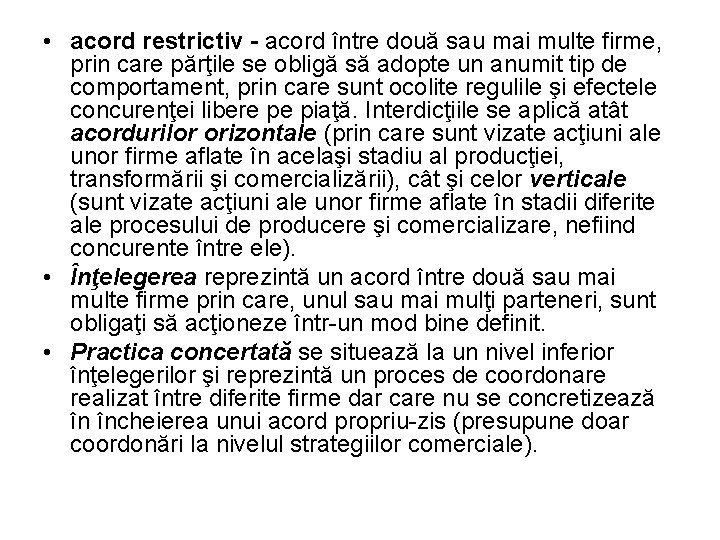  • acord restrictiv - acord între două sau mai multe firme, prin care