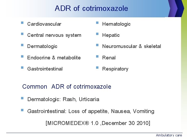  ADR of cotrimoxazole § § § Cardiovascular Central nervous system Dermatologic Endocrine &