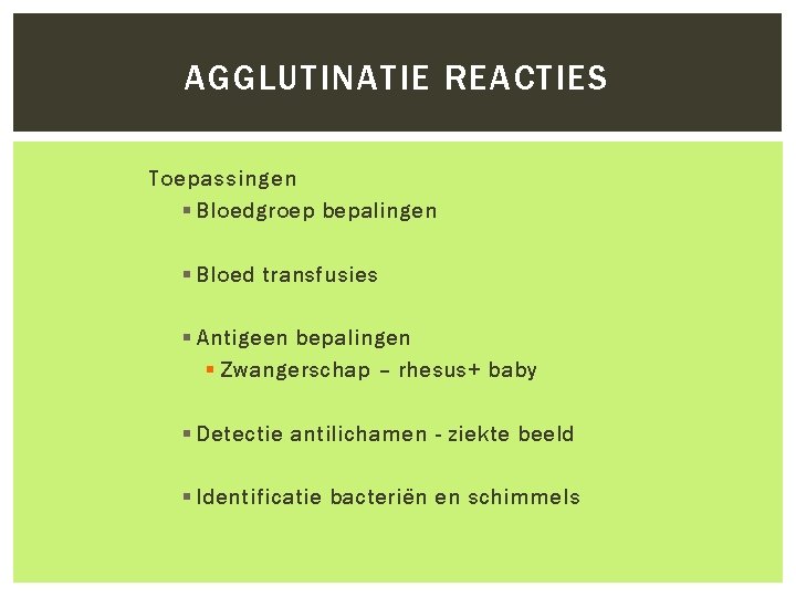 AGGLUTINATIE REACTIES Toepassingen § Bloedgroep bepalingen § Bloed transfusies § Antigeen bepalingen § Zwangerschap