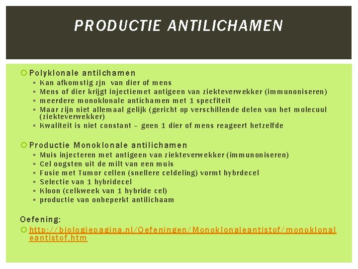 PRODUCTIE ANTILICHAMEN Polyklonale antilchamen § § Kan afkomstig zjn van dier of mens Mens