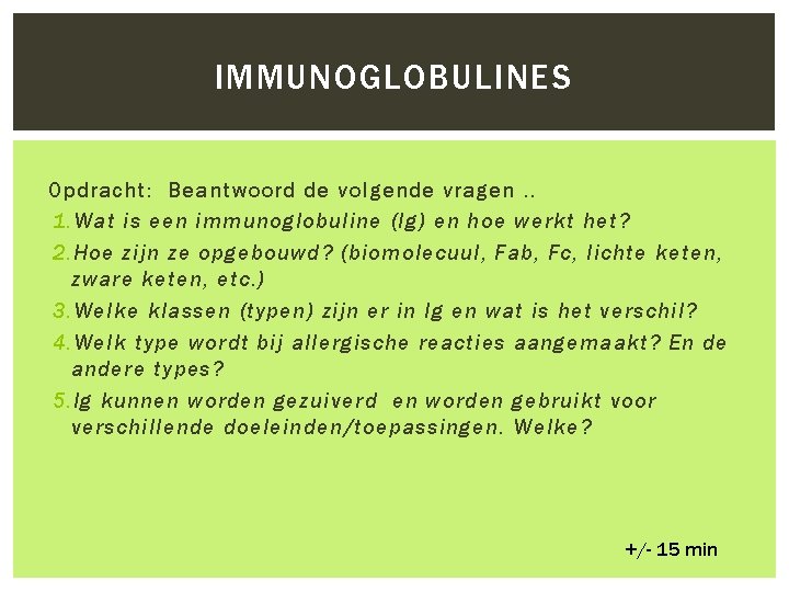 IMMUNOGLOBULINES Opdracht: Beantwoord de volgende vragen. . 1. Wat is een immunoglobuline (Ig) en