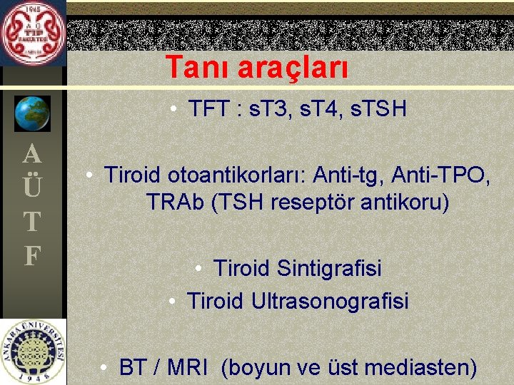 Tanı araçları • TFT : s. T 3, s. T 4, s. TSH A