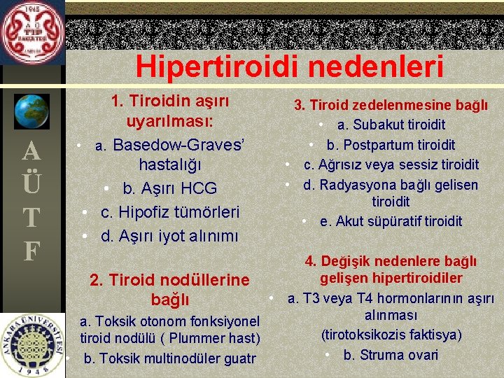 Hipertiroidi nedenleri A Ü T F 1. Tiroidin aşırı uyarılması: • a. Basedow-Graves’ hastalığı