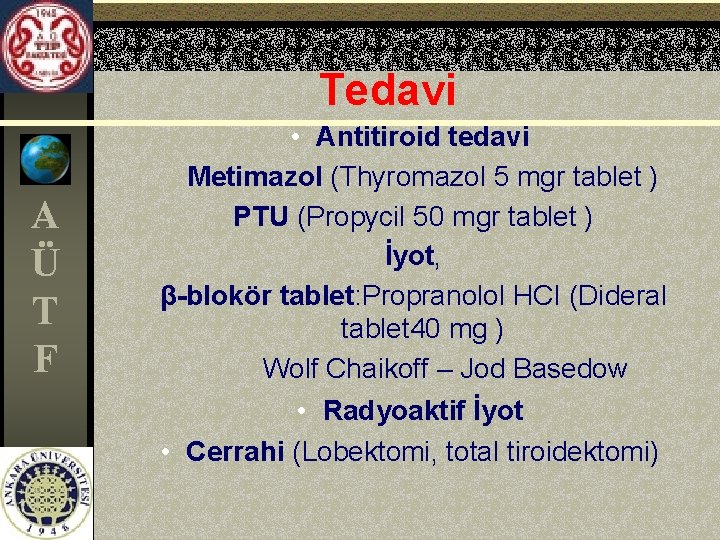 Tedavi A Ü T F • Antitiroid tedavi Metimazol (Thyromazol 5 mgr tablet )