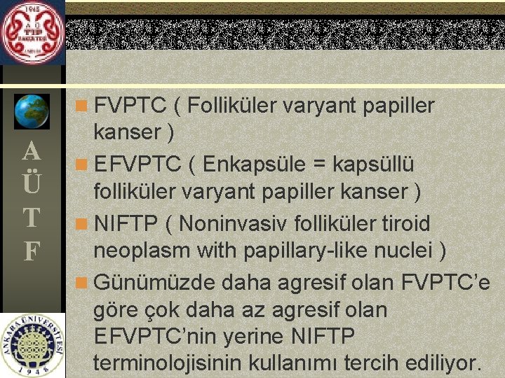 n FVPTC ( Folliküler varyant papiller A Ü T F kanser ) n EFVPTC