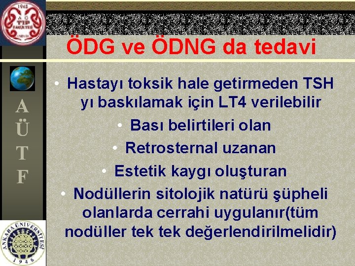 ÖDG ve ÖDNG da tedavi A Ü T F • Hastayı toksik hale getirmeden