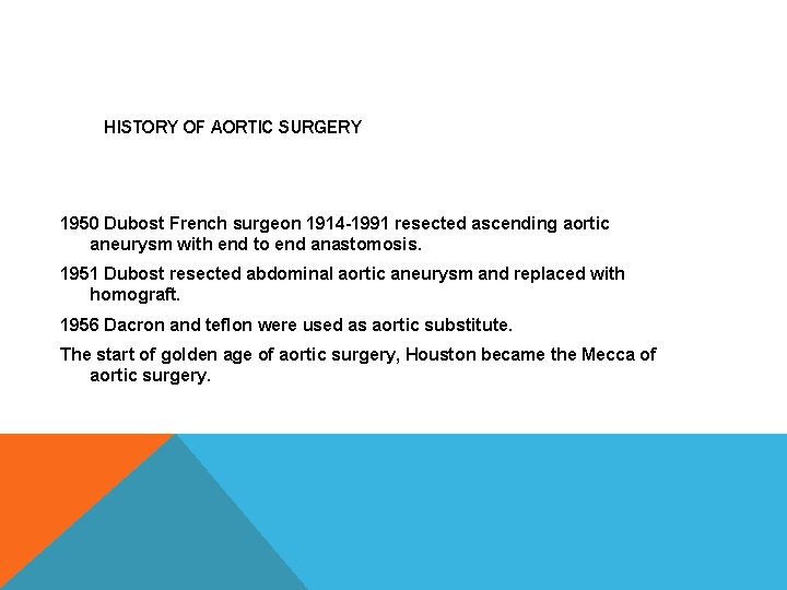 HISTORY OF AORTIC SURGERY 1950 Dubost French surgeon 1914 -1991 resected ascending aortic aneurysm