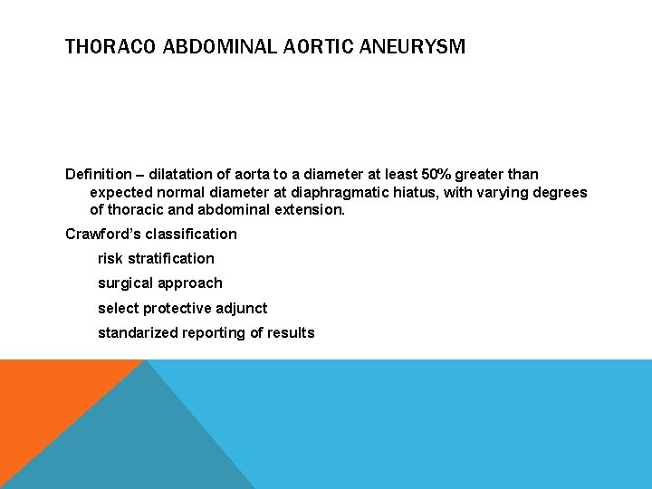 THORACO ABDOMINAL AORTIC ANEURYSM Definition – dilatation of aorta to a diameter at least