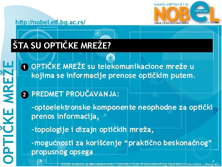 http: //nobel. etf. bg. ac. rs/ OPTIČKE MREŽE ŠTA SU OPTIČKE MREŽE? 1 OPTIČKE