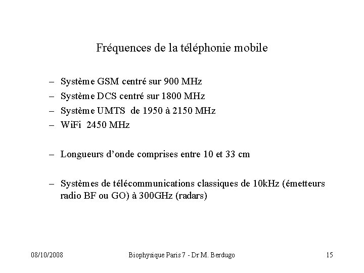 Fréquences de la téléphonie mobile – – Système GSM centré sur 900 MHz Système