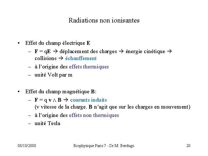 Radiations non ionisantes • Effet du champ électrique E – F = q. E