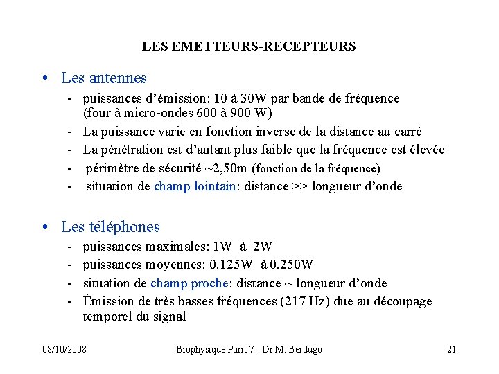 LES EMETTEURS-RECEPTEURS • Les antennes - puissances d’émission: 10 à 30 W par bande