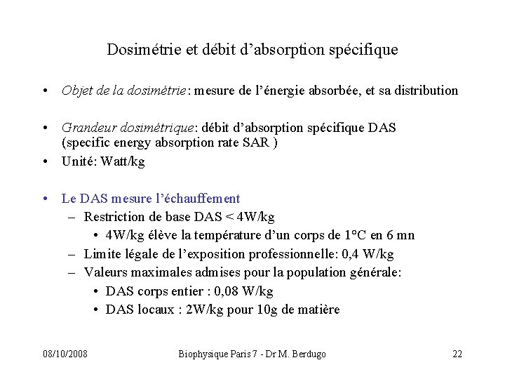 Dosimétrie et débit d’absorption spécifique • Objet de la dosimétrie: mesure de l’énergie absorbée,