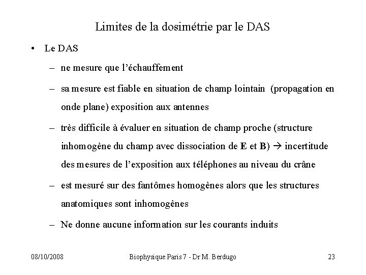 Limites de la dosimétrie par le DAS • Le DAS – ne mesure que