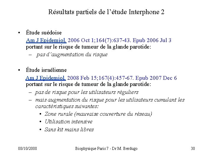 Résultats partiels de l’étude Interphone 2 • Étude suédoise Am J Epidemiol. 2006 Oct